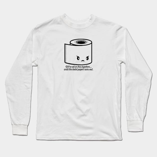 Not My Toilet Paper Long Sleeve T-Shirt by presleyarts